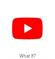 What If? YouTube Video